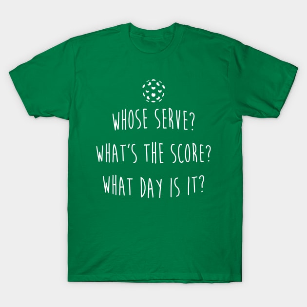 Who'S Serve What'S The Score What Day Is It T-Shirt by tanambos